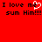 Red background with black pixelated text reading "I love me I love me sum Him!!!! sum Him!!!!" and a white pixelated heart symbol replacing the 'e' in "me".