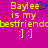 Yellow text on magenta background reads "Baylee is my bestfriend" with blue heart symbol and yellow smiley face, repeated side-by-side.