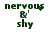 Green pixelated text 'nervous & shy' on white background with four distinct animation states showing partial pixel disintegration.