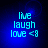 Blue background with cyan text reading 'live laugh love <8' in pixelated font across four