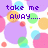 Pixelated image with colorful circles and text fragments reading 'take me', 'AWAY....', 'for.....', 'away...', ': :'.