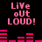 Pink pixelated text "LiVe oUt LOUD!" appears in two above pink audio waveforms on a black background, with the waveform bars changing across frames