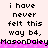 Pixelated text reads "i have never felt this way b4," with repeated "MasonDaley" in pink below, on a light background.