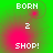 Green background with pink gradient overlays, displaying white pixelated text 'BORN', '2', and 'SHOP!' in a with subtle animation changes
