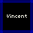 Two identical pixelated display the name "Vincent" in white text against a black background, framed by blue lines