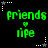 Green pixelated text 'friends' above a heart symbol and 'life' below, repeated in a with white and gray star-shaped corner markers on black background