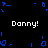 Pixelated blue fragments scatter across a black background while four instances of 'Danny!' text remain fixed in white.