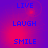 Blue text words LIVE, LAUGH, SMILE appear in a on a purple-red gradient background with pixelated text and soft light effects