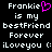 Pixelated text on black background reads 'Frankie is my bestFriend Forever iLoveyou (: ' with a pink heart symbol replacing the 'i' in 'Frankie' on the left side.