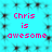 Pixelated cyan background with repeating dark starburst patterns and pink text reading "Chris is awesome" in two identical horizontal sections.