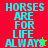 Pixelated text 'HORSES ARE FOR LIFE ALWAYS' in cyan on red, brown, and green backgrounds with small star symbols.