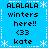 Blue background with white snowflake and dashed border, displaying repeated text 'ALALALA winters here!! <33 kate' in black pixelated font.