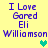 Yellow background with blue text reading "I Love Gared Eli Williamson" and a small green heart symbol.