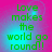 Green pixelated text 'Love makes the world go round!!' on a pink-to-cyan gradient background with four identical