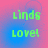 Green pixelated text 'Linds' above 'Love!' on a pink and blue gradient background with subtle circular patterns.