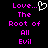 Pixelated text in bright pink on black background with a white heart outline replacing the 'o' in Love... The phrase reads "Love... The Root of All Evil".