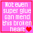 Pixelated pink square with white text reading "Not even super glue can mend this broken heart" and red border, featuring animated heart symbols.