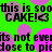 Green background with pink and purple circles, black text repeating 'this is soothis is soo CAKE!3' and 'its not evens not even close to pieclose to pie'.