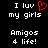 Black background with white pixelated text reading 'I luv my girls Amigos 4 life!' and a red pixelated heart symbol replacing the 'o' in 'luv' on the left side.