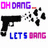 Pixelated image with 'OH DANG' text top, black handgun graphic center-left, bullet fragments right of gun, and 'LETS BANG' text bottom.