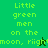 Green pixelated text reads "Little green men on the moon, right" with a small green star icon moving across the text.