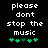 Black background with white pixelated text reading 'please dont stop the music' and five green musical note symbols below.