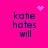 Pixelated text 'katie hates will' on bright pink background with small heart and starburst symbols.