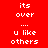 Pixelated text on red and black backgrounds with white lettering, displaying 'its over ... u like others' in two distinct color schemes.