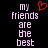 Pixelated text reads 'my friends are the best' with a red heart symbol above 'my', displayed in two identical vertical on black background