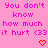 Pink background with repeated text "You don't know how much it hurt <3" in pink and red pixelated font, featuring heart symbols.