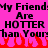 Pixelated text on bright pink background with red flame graphics at bottom, reading 'My Friend My Friends Are Are HOTTER HOTTER than Your than Yours' in black block letters.