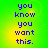 Green background with yellow gradient and blue pixelated text reading "you know you want this." in four identical
