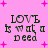 Pink background with four identical text blocks reading 'LOVE is what a deed' in green pixelated font, surrounded by pink plus signs.