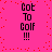 A bright pink background with scattered red square pixels contains four identical vertical text blocks reading "Got To Golf !!!" in black pixelated font.