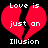 Red broken heart with white pixelated text 'Love is just on Illusion' on black background.