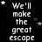 Black background with white pixelated text repeating "We'll make the great escape" and scattered white stars, with a gray rectangle in the bottom-right corner.