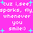 Pixelated text and cyan sparkles on a bright pink background, repeating 'cuz i,see, sparks, fly' and 'whenever you smile:)' in a mirrored layout.