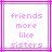 Pixelated text 'friends more like sisters' in pink on white background with pink lines, displayed in two identical side-by-side