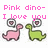 Pixelated pink and green dinosaur icons with thought bubbles, paired text reading "Pink dino- Green dino- I love youlove you to" in pixel font.