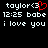 Pixelated text displays 'taylor<3' with a red heart symbol, timestamp '12:25', and message 'babe i love you' on black background.