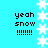 Pixelated cyan background with white snowflakes and black text reading 'yeah snow !!!!!!!' in four identical quadrants.