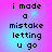 Pixelated text on a gradient background with four identical showing the phrase "i made a mistake letting u go" in black font