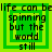 Green and yellow pixelated text in a with repeated phrases about life spinning but the world still