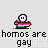 Pixelated character with rainbow flag torso and white face, repeated across with rainbow arcs and text 'homos are gay' beneath each