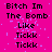 A static image with a bright pink background displaying repeated text in black pixelated font, including "Bitch Im The Bomb Like Tickk Tickk"