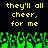 Yellow pixelated text reads 'they'll all cheer, for me' twice on black background with green pixelated shapes below.