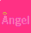 Pink background with 'Angel' text and yellow halo; white pixels highlight individual letters