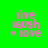 Four pixelated display 'live laugh love' text with a heart symbol on green and light purple backgrounds