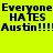 Bright yellow background with dark blue text reading "Everyone HATES Austin!!!" in two , partially overlaid by a pink rectangular block