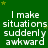 Green background with yellow stars and repeated white text reading "I make situations suddenly awkward" in a pattern